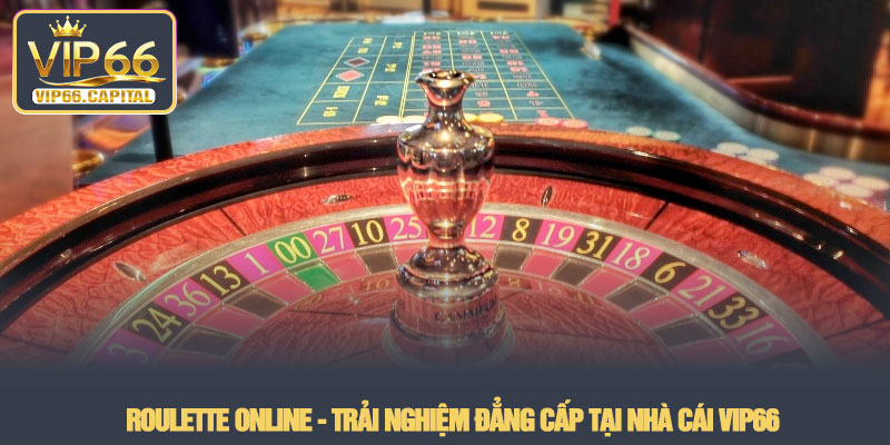 Roulette Online - Trải nghiệm đẳng cấp tại nhà cái VIP66 1 Roulette Online - Trải nghiệm đẳng cấp tại nhà cái VIP66